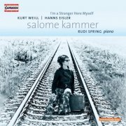 Salome Kammer, Rudi Spring - Weill, Eisler: I'm a Stranger Here Myself (2013)