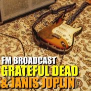 Grateful Dead and Janis Joplin - FM Broadcast Grateful Dead & Janis Joplin (2020)