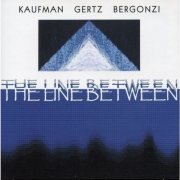 Bob Kaufman, Bruce Gertz, Jerry Bergonzi - The Line Between (2001)