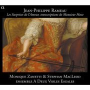 Monique Zanetti, Stephan MacLeod, Ensemble A Deux Violes Esgales - Rameau: Les Surprises de l’Amour, transcriptions de Monsieur Hesse (2011) [Hi-Res]