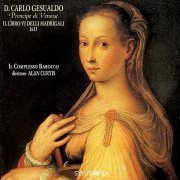 Il Complesso Barocco, Alan Curtis - Gesualdo: Il Libro VI delli Madrigali 1613 (1995)