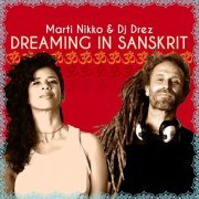 Marti Nikko & DJ Drez - Dreaming in Sanskrit (2015)
