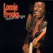 Lonnie Brooks - Wound Up Tight (2009)