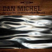 Dan Michel - Songwriter Demonstration Record (2024)