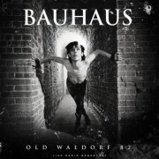 Bauhaus - Old Waldorf 82 (live) (2022)