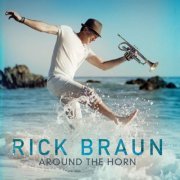 Rick Braun - Around the Horn (2017) [Hi-Res]