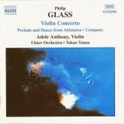 Adele Anthony, Takuo Yuasa - Philip Glass: Violin Concerto, Company, Prelude From Akhnaten (2000)