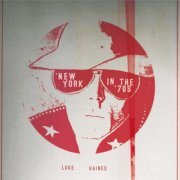 Luke Haines - New York in the '70s (2014)