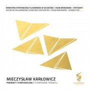 Orkiestra Symfoniczna Filharmonii w Szczecinie & Rune Bergmann - Mieczysław Karłowicz. Poematy Symfoniczne (2019)