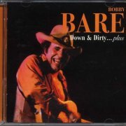 Bobby Bare - Down & Dirty ...plus (2006)
