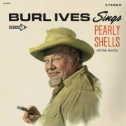Burl Ives - Burl Ives Sings Pearly Shells And Other Favorites (1964/2022)