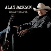Alan Jackson - Angels and Alcohol (2015)