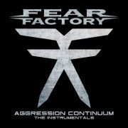 Fear Factory - Aggression Continuum (The Instrumentals) (2021) Hi-Res