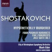 City of Birmingham Symphony Orchestra, Mark Elder - Shostakovich: Hypothetically Murdered, Four Romances, Fragments for Orchestra & Jazz Suite No. 1 (2005)