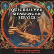 Quicksilver Messenger Service - Live At The Carousel Ballroom, San Francisco 4th April 1968 (2008) [CD Rip]