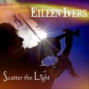 Eileen Ivers - Scatter The Light (2020)