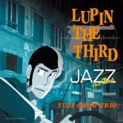 Yuji Ohno Trio - LUPIN THE THIRD JAZZ the 2nd (2015) Hi-Res