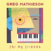 Greg Mathieson - For My Friends (1989)