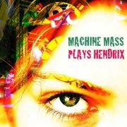 Machine Mass - Plays Hendrix (2021)