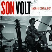 Son Volt - American Central Dust (2009)