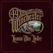49 Winchester - Leavin' This Holler (2024)