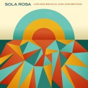 Sola Rosa - Low and Behold, High and Beyond (2012)