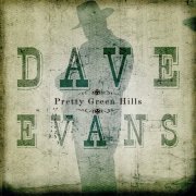 Dave Evans - Pretty Green Hills (2006)