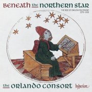 The Orlando Consort - Beneath The Northern Star: The Rise of English Polyphony 1270-1430 (2024) [Hi-Res]