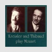 Jacques Thibaud, Fritz Kreisler - Kreisler and Thibaud play Mozart (1990)