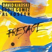 David Kikoski, Eddie Gomez, Al Foster - Presage (1989)