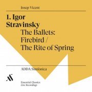 ADDA Simfònica & Josep Vicent - Igor Stravinsky. The Ballets: Firebird / The Rite of Spring (2020) [Hi-Res]