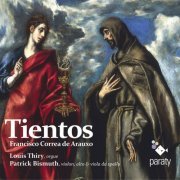 Louis Thiry & Patrick Bismuth - Francisco Correa de Arauxo: Tientos (2012) [Hi-Res]