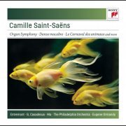 Eugene Ormandy - Saint-Saëns: Organ Symphony; Bacchanale; Danse Macabre; Carnaval des Animaux (1991)