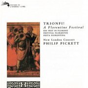 New London Consort, Philip Pickett, Anonymous - Trionfi! A Florentine Festival (1994/2017) FLAC