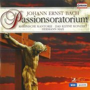 Hermann Max - Johann Ernst Bach: Passion Oratorio, Ode, Motet (2012) CD-Rip
