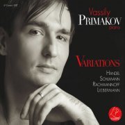Vassily Primakov - Variations: Handel, Schumann, Rachmaninoff, Liebermann (2017)