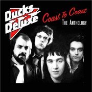 Ducks Deluxe - Coast To Coast: The Anthology (2020)