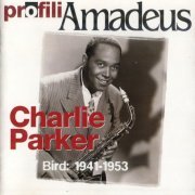 Charlie Parker - Bird: 1941-1953 (2004)