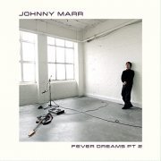 Johnny Marr - Fever Dreams Pt. 2 (2021) [Hi-Res]