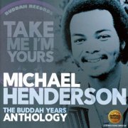 Michael Henderson - Take Me I'm Yours (The Buddah Years Anthology) (Remastered) (2009)