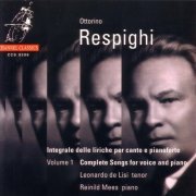 Leonardo De Lisi and Reinild Mees - Respighi: Complete Songs For Voice and Piano, Volume 1 (1996)