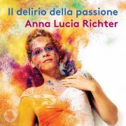 Anna Lucia Richter - Il delirio della passione (2021) [Hi-Res]