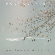 Poly Quartet, Andreas Polyzogopoulos - Perfumed Dreams (2008)