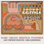 Lahti Symphony Orchestra, Dima Slobodeniouk - Scenes from the Kalevala (2021) [Hi-Res]