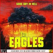 Eagles - Good Day In Hell (Live) (2019)