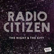 Radio Citizen - The Night & The City (2015) flac
