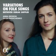 Anna Besson & Olga Pashchenko - Variations on Folk Songs - Beethoven, Kuhlau & Doppler (2020) [Hi-Res]