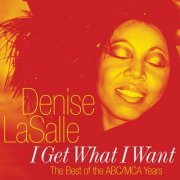 Denise LaSalle - I Get What I Want: The Best Of The ABC/MCA Years (2001)