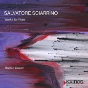 Matteo Cesari - Salvatore Sciarrino: Works for Flute (2021)