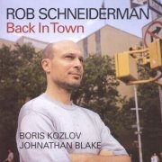 Rob Schneiderman - Back In Town (2004) [CDRip]